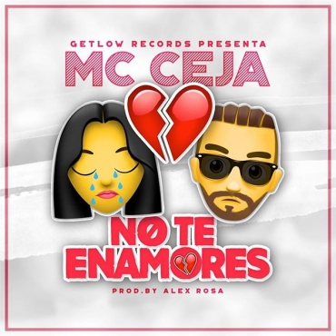 MC Ceja - No Te Enamores MP3