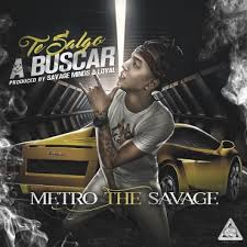 Metro The Savage - Te Salgo A Buscar MP3