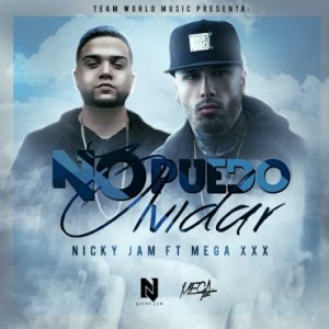 Nicky Jam Ft. Mega XxX - No Puedo Olvidar MP3