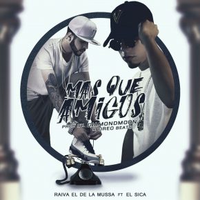 Raiva El De La Mussa Ft. El Sica - Mas Que Amigos MP3