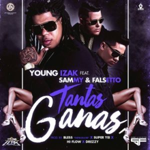 Young Izak Ft. Sammy Y Falsetto - Tantas Ganas MP3