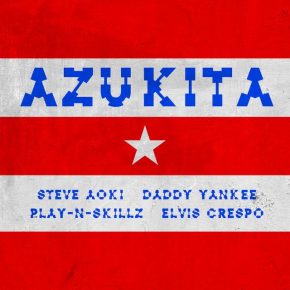 Daddy Yankee, Elvis Crespo, Play-N-Skillz, Steve Aoki - Azukita MP3