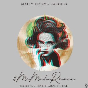 Mau Y Ricky Ft. Karol G, Becky G, Leslie Grace, Lali - Mi Mala Remix MP3