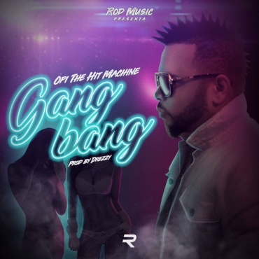 Opi The Hitmachine - GangBang MP3