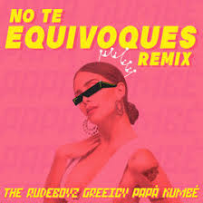 The Rudeboyz Ft. Greeicy, Papá Kumbé - No Te Equivoques Remix MP3