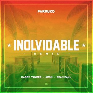 Farruko Ft. Daddy Yankee, Akon, Sean Paul - Inolvidable Remix MP3