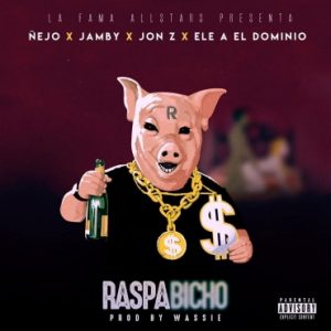 Ñejo Ft. Jamby, Jon Z, Ele A El Dominio - Raspabicho MP3