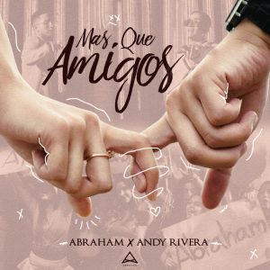 Descargar Abraham Ft. Andy Rivera - Mas Que Amigos MP3