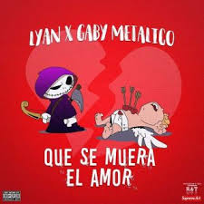 Descargar Lyan Ft. Gaby Metalico - Que Se Muera El Amor MP3