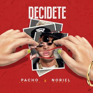 Descargar Pacho El Antifeka Ft. Noriel - Decidete MP3